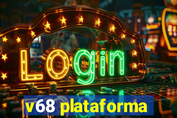 v68 plataforma
