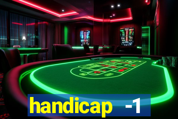 handicap -1 primeiro tempo