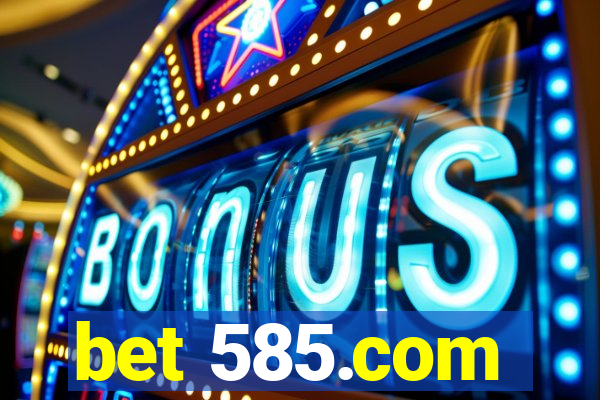 bet 585.com