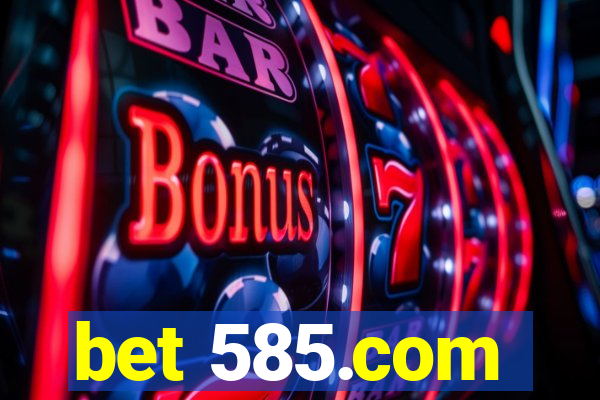 bet 585.com