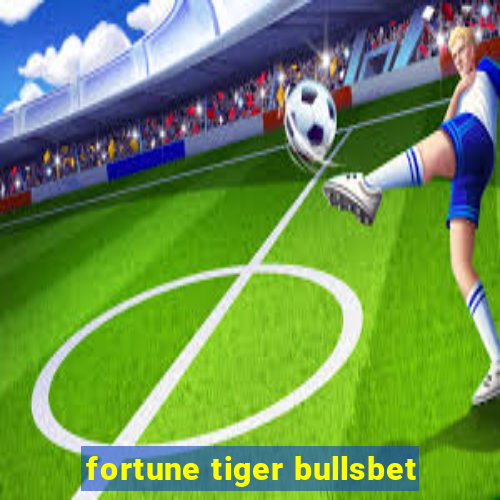 fortune tiger bullsbet