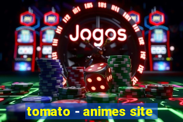 tomato - animes site