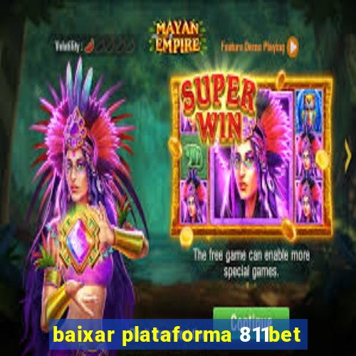 baixar plataforma 811bet