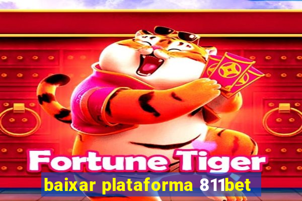 baixar plataforma 811bet