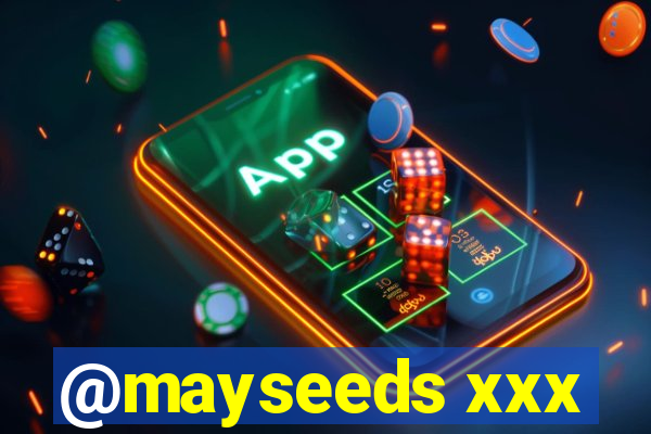 @mayseeds xxx