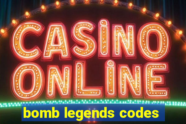 bomb legends codes