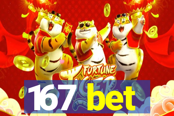 167 bet