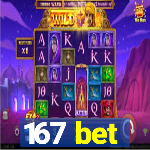 167 bet