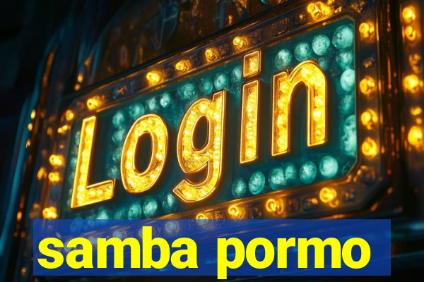 samba pormo