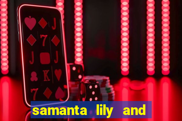 samanta lily and demmy blaze