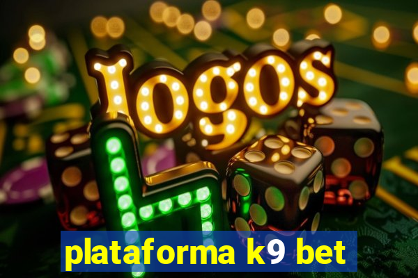 plataforma k9 bet