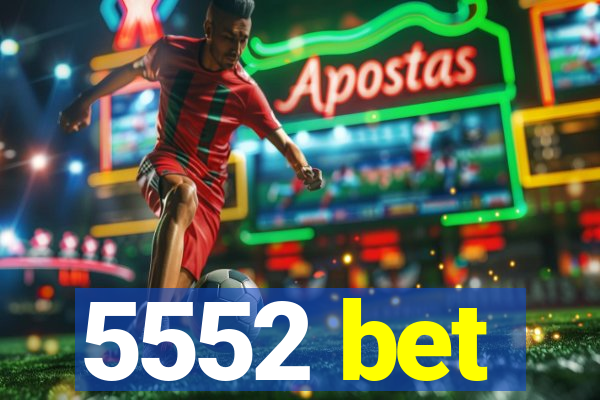 5552 bet