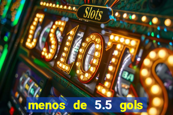menos de 5.5 gols o que significa