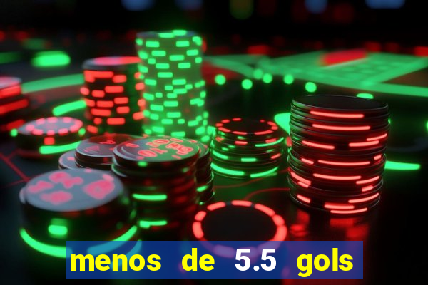 menos de 5.5 gols o que significa