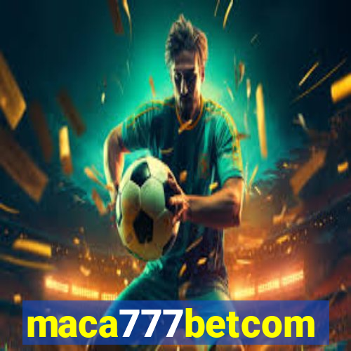 maca777betcom