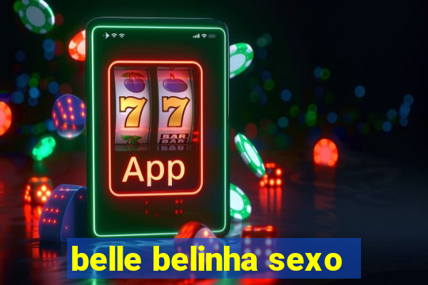 belle belinha sexo