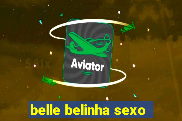 belle belinha sexo