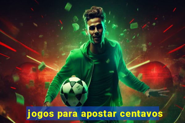 jogos para apostar centavos