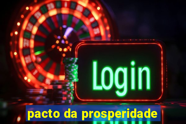 pacto da prosperidade