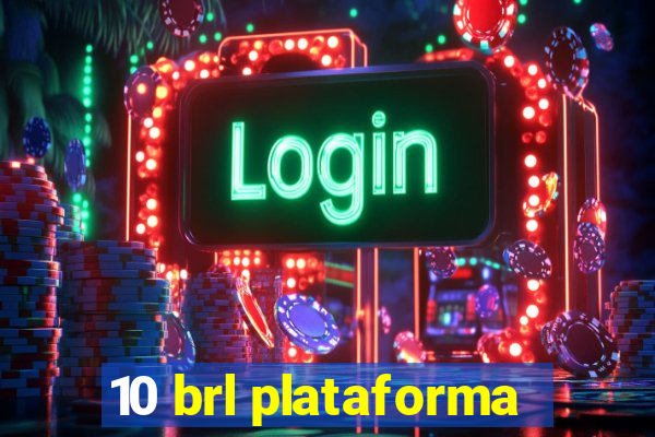 10 brl plataforma