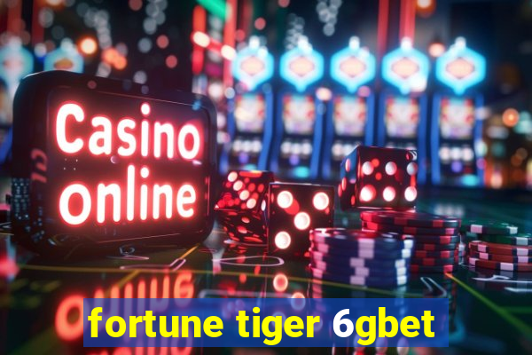 fortune tiger 6gbet