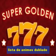 lista de animes dublado