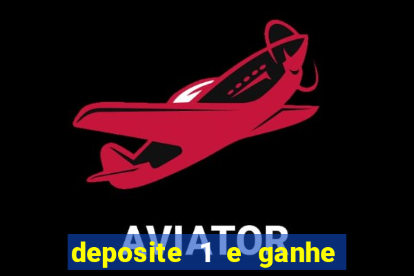 deposite 1 e ganhe 10 vai de bet