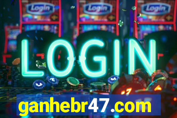 ganhebr47.com