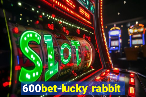600bet-lucky rabbit