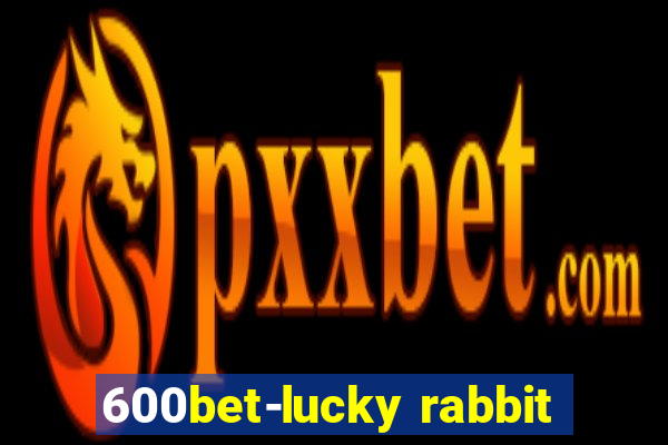 600bet-lucky rabbit