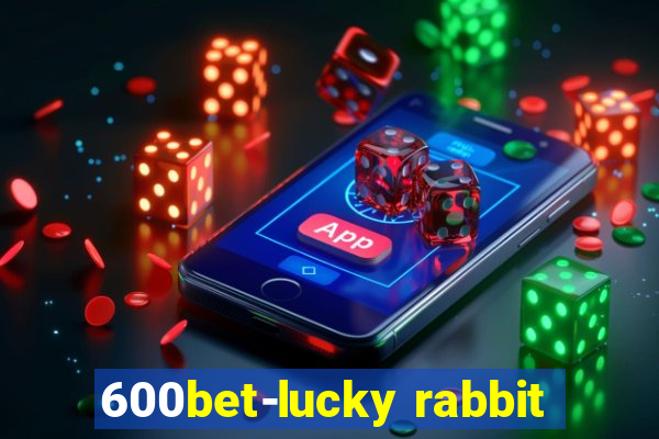 600bet-lucky rabbit