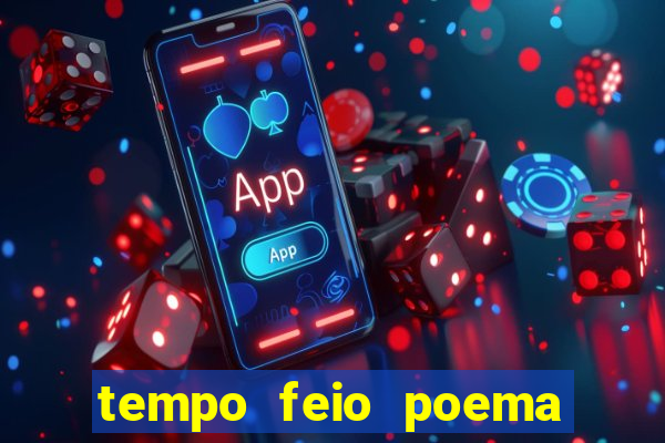 tempo feio poema tempo poesia fernando pessoa
