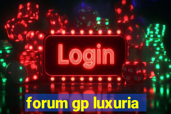 forum gp luxuria