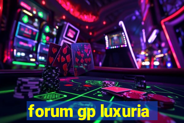 forum gp luxuria