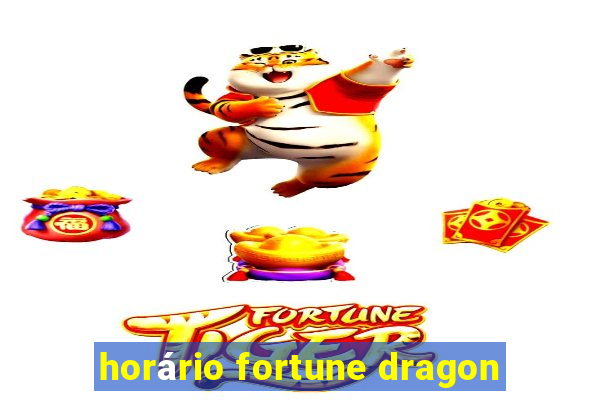 horário fortune dragon