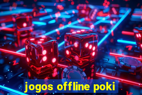 jogos offline poki