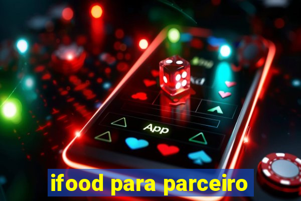 ifood para parceiro
