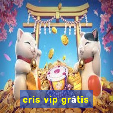 cris vip grátis