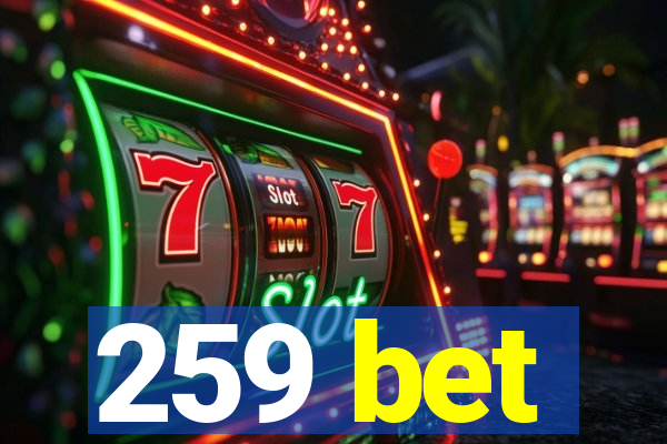 259 bet