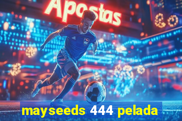 mayseeds 444 pelada