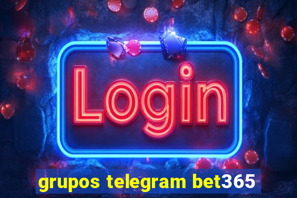 grupos telegram bet365