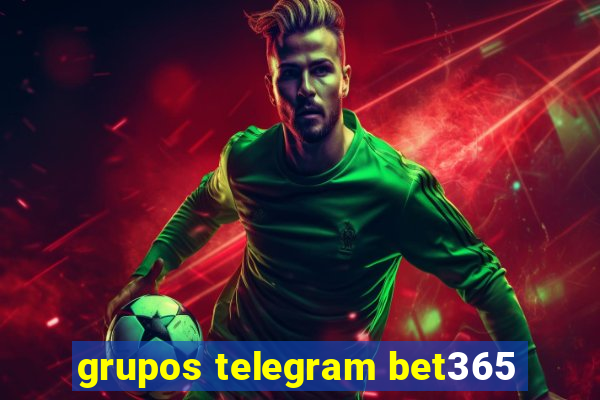 grupos telegram bet365