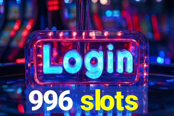 996 slots