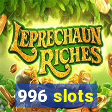 996 slots