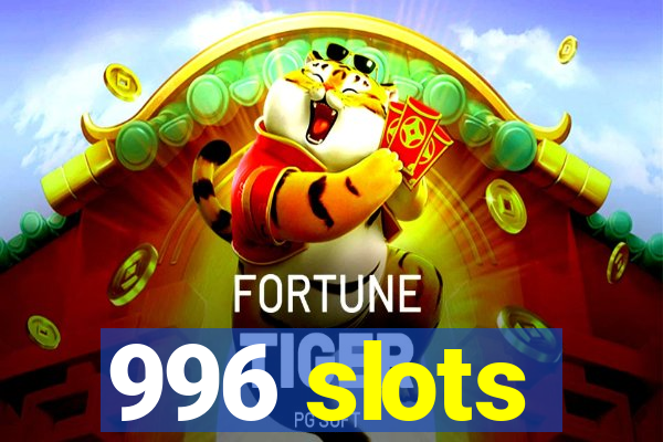 996 slots