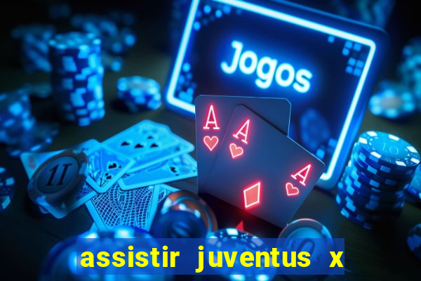 assistir juventus x bayer leverkusen futemax