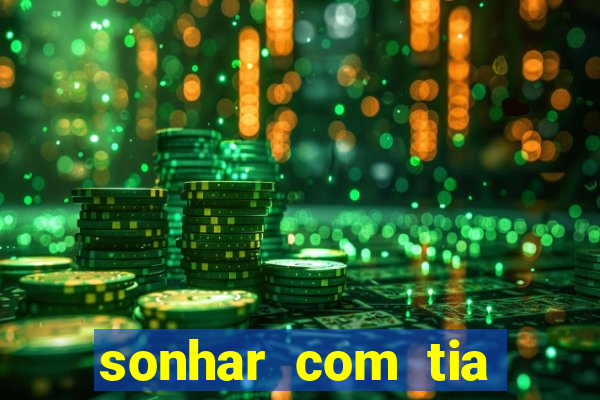 sonhar com tia jogo do bicho
