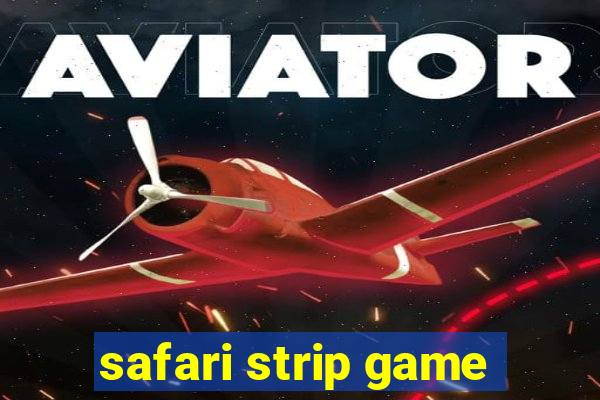 safari strip game