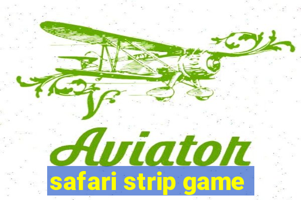 safari strip game