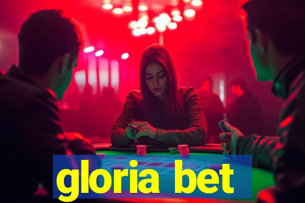gloria bet